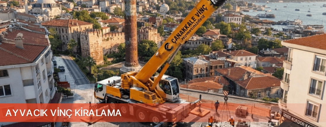 Çanakkale İli Ayvacık Vinç Kiralama